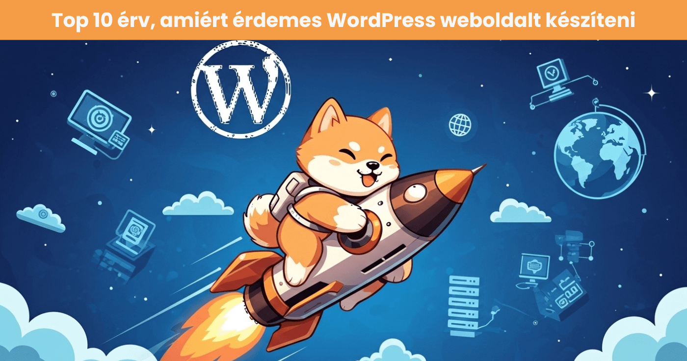 WordPress weboldal? Top 10 érv, ami vitathatatlanul mellette szól